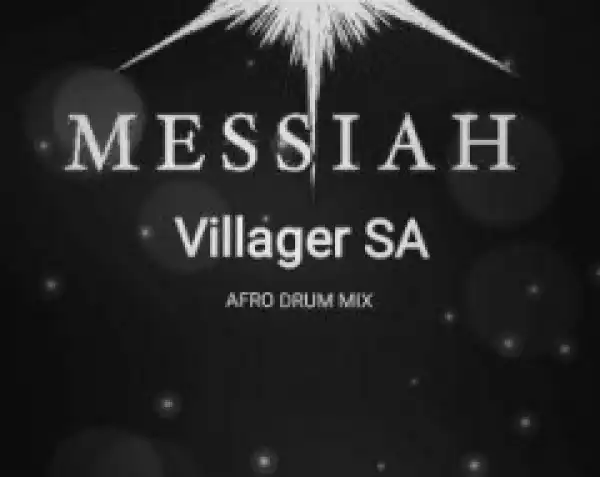 Villager SA - Messiah (Afro Drum Mix)